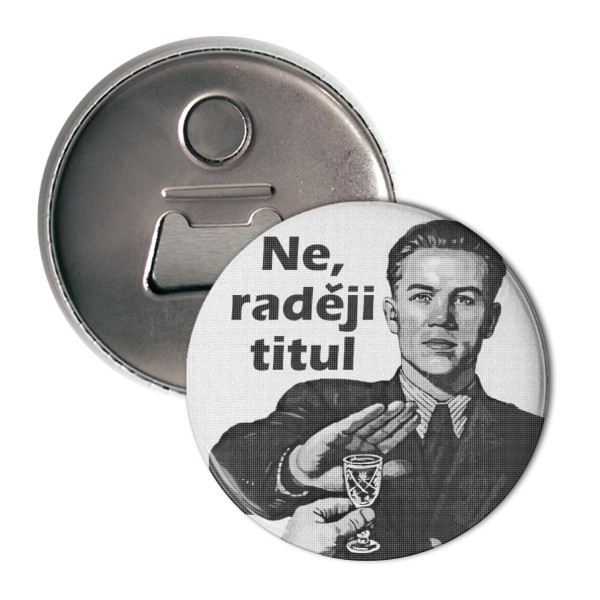 Otvírák s potiskem Ne, raději titul otvírák